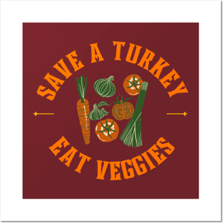 Save a turkey eat veggies Posters and Art